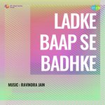 Ladke Baap Se Badhke - Sailesh Song Download
